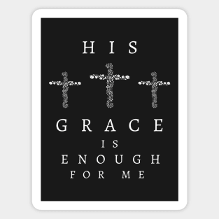 His Grace is Enough for Me V6 Magnet